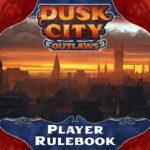 Why I'm So Excited About the Dusk City Outlaws RPG
